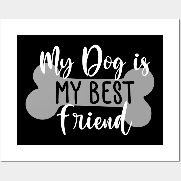 My Dog Is My Best Friend. Funny Dog Lover Quote. Wall Art by That Cheeky Tee